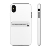 DON’T MESS WITH MY JESUS  -  Tough Cases Phone Case