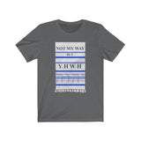 NOT MY WAY BUT YHWH  -  Unisex Close Fit Tee