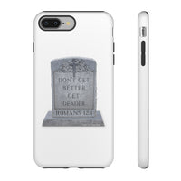 DON'T GET BETTER GET DEADER   -  Tough Cases Phone Case