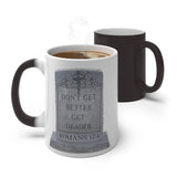 DON'T GET BETTER GET DEADER   -  Color Changing Graphic Mug