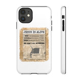 JESUS IS ALIVE  -  Tough Cases Phone Case