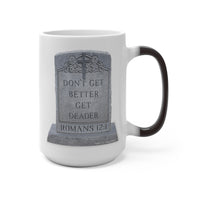 DON'T GET BETTER GET DEADER   -  Color Changing Graphic Mug