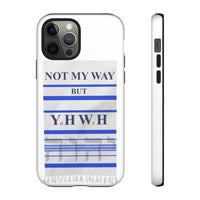 NOT MY WAY BUT YHWH  -  Tough Cases Phone Cases