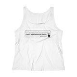 DON’T MESS WITH MY JESUS  -  Women's Relaxed Fit Tank