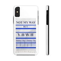 NOT MY WAY BUT YHWH  -  Case Mate Tough Phone Cases