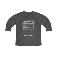 THANKSGIVING WHO CARES-  Unisex Loose Fit 3/4 Baseball Tee