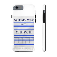 NOT MY WAY BUT YHWH  -  Case Mate Tough Phone Cases