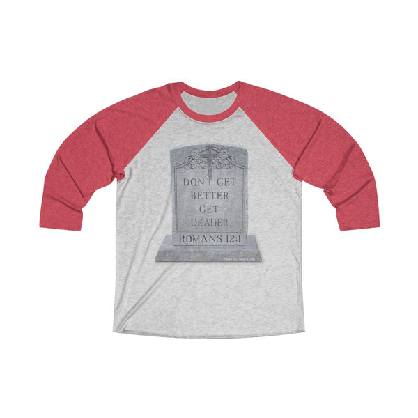 DON'T GET BETTER GET DEADER   -  Unisex Loose Fit 3/4 Baseball Tee