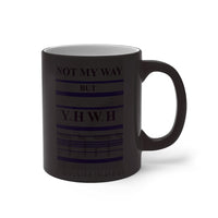 NOT MY WAY BUT YHWH  -  Color Changing Graphic Mug