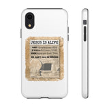 JESUS IS ALIVE  -  Tough Cases Phone Case