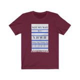 NOT MY WAY BUT YHWH  -  Unisex Close Fit Tee