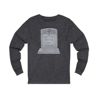 DON'T GET BETTER GET DEADER   -  Unisex Close Fit Long Sleeve