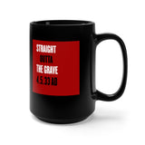 STRAIGHT OUTTA THE GRAVE  -  Black 2-Sided Graphic 15oz Mug