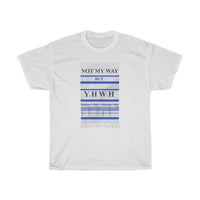 NOT MY WAY BUT YHWH  -  Unisex Heavy Cotton Tee