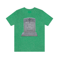 DON'T GET BETTER GET DEADER   -  Unisex Close Fit Tee