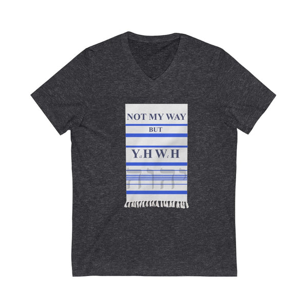 NOT MY WAY BUT YHWH  -  Unisex Close Fit V-Neck Tee