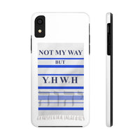 NOT MY WAY BUT YHWH  -  Case Mate Tough Phone Cases