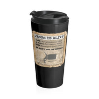 JESUS IS ALIVE  -  Stainless Locking Lid Travel Mug 15oz