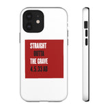 STRAIGHT OUTTA THE GRAVE  -  Tough Case Phone Case