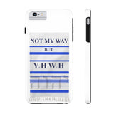 NOT MY WAY BUT YHWH  -  Case Mate Tough Phone Cases