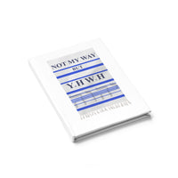 NOT MY WAY BUT YHWH  -  Hardcover Ruled Lined Journal