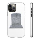 DON'T GET BETTER GET DEADER   -  Tough Cases Phone Case