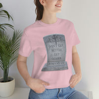 DON'T GET BETTER GET DEADER   -  Unisex Close Fit Tee