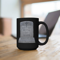 DON'T GET BETTER GET DEADER   -  Black 2-Sided Graphic 15oz Mug