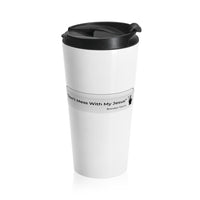 DON’T MESS WITH MY JESUS  -  Stainless Locking Lid Travel Mug 15oz