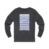 NOT MY WAY BUT YHWH  -  Unisex Close Fit Long Sleeve