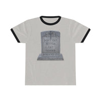 DON'T GET BETTER GET DEADER   -  Unisex Classic Cool Ringer Tee