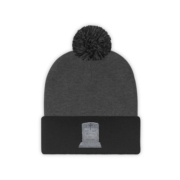 DON'T GET BETTER GET DEADER   -  Unisex Pom Pom Beanie