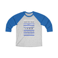 NOT MY WAY BUT YHWH  -  Unisex Loose Fit 3/4 Baseball Tee