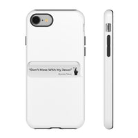 DON’T MESS WITH MY JESUS  -  Tough Cases Phone Case