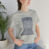 DON'T GET BETTER GET DEADER   -  Unisex Close Fit Tee