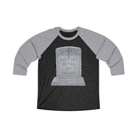 DON'T GET BETTER GET DEADER   -  Unisex Loose Fit 3/4 Baseball Tee