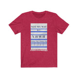 NOT MY WAY BUT YHWH  -  Unisex Close Fit Tee