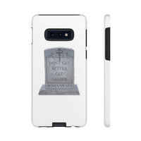 DON'T GET BETTER GET DEADER   -  Tough Cases Phone Case