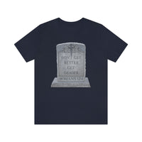 DON'T GET BETTER GET DEADER   -  Unisex Close Fit Tee