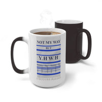 NOT MY WAY BUT YHWH  -  Color Changing Graphic Mug