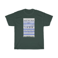 NOT MY WAY BUT YHWH  -  Unisex Heavy Cotton Tee