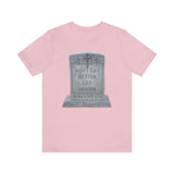 DON'T GET BETTER GET DEADER   -  Unisex Close Fit Tee