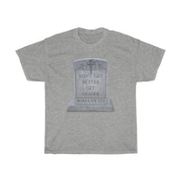 DON'T GET BETTER GET DEADER  -  Unisex Heavy Cotton Tee