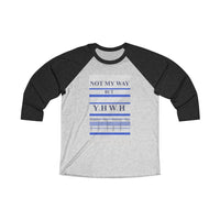 NOT MY WAY BUT YHWH  -  Unisex Loose Fit 3/4 Baseball Tee