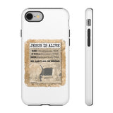 JESUS IS ALIVE  -  Tough Cases Phone Case