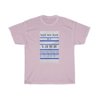 NOT MY WAY BUT YHWH  -  Unisex Heavy Cotton Tee