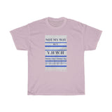 NOT MY WAY BUT YHWH  -  Unisex Heavy Cotton Tee