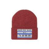 NOT MY WAY BUT YHWH  -  Unisex Knit Beanie