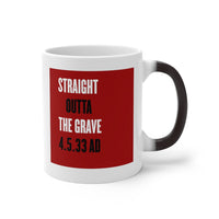 STRAIGHT OUTTA THE GRAVE  -  Color Changing Graphic Mug