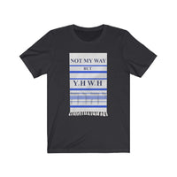 NOT MY WAY BUT YHWH  -  Unisex Close Fit Tee